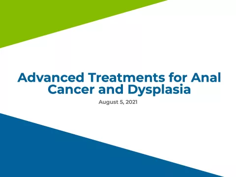 Advanced Treatments for Anal Cancer and Dysplasia